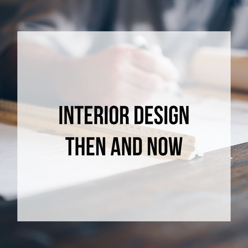 Interior Design then and Now