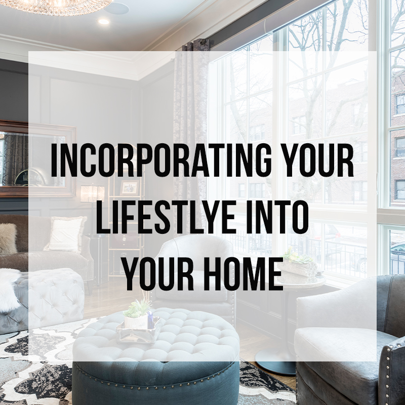 How to Incorporate Your Lifestyle into Your Home with Interior Design - Zelman Styles