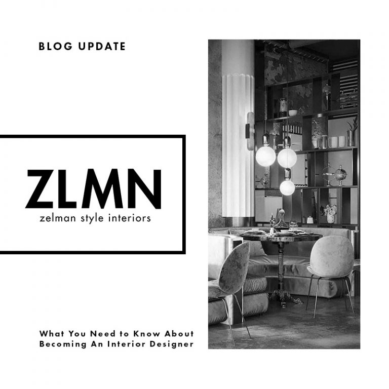 what-you-need-to-know-about-becoming-an-interior-designer-zelman-styles